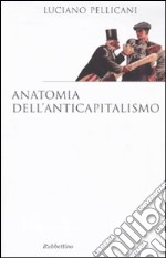 Anatomia dell'anticapitalismo libro