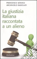 La Giustizia italiana raccontata a un alieno libro