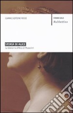 Storia di Alice. La Giovanna d'Arco di Mussolini libro