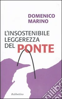 L'insostenibile leggerezza del Ponte