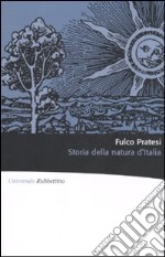 Storia della natura d'Italia. Ediz. illustrata libro