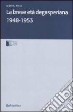 La breve età degasperiana 1948-1953 libro