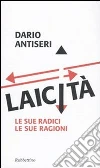 Laicità. Le sue radici, le sue ragioni libro
