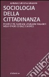 Sociologia della cittadinanza. Prospettive teoriche e percorsi inclusivi nello spazio sociale europeo libro