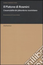 Il Platone di Rosmini. L'essenzialità del platonismo rosminiano