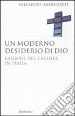 Un Moderno desiderio di Dio. Ragioni del credere in Italia libro