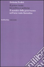 Il potere locale tra politica e politiche. Il mosaico della governance nell'area vasta fiorentina