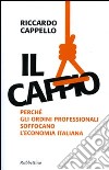 Il Cappio. Perché gli ordini professionali soffocano l'economia italiana libro di Cappello Riccardo