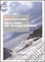 Nella terra dei «selvaggi d'Europa». Fatti accaduti durante una permanenza in Calabria Ulteriore, nel regno di Napoli fra il 1809 e il 1810 libro