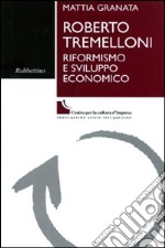 Roberto Tremelloni. Riformismo e sviluppo economico libro