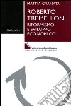 Roberto Tremelloni. Riformismo e sviluppo economico libro di Granata Mattia