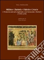 Milites Christi e fideles crucis. I francescani nel confronto con saraceni e tartari (1245-1310) libro