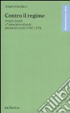 Contro il regime. Panfilo gentile e l'opposizione liberale alla partitocrazia (1945-1970) libro di Giordano Alberto