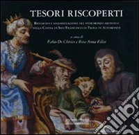 Tesori riscoperti. Restauro e valorizzazione del patrimonio artistico nella chiesa di San Francesco da Paola in Altomonte. Ediz. illustrata