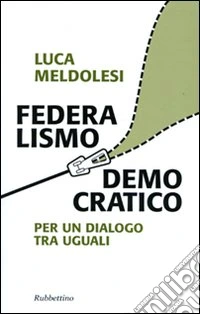 Federalismo democratico. Per un dialogo tra eguali
