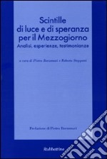 Scintille di luce e di speranza per il Mezzogiorno. Analisi, esperienze, testimonianze libro