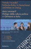 Amici stranieri? Dialogo della cultura politica in Germania e Italia. Ediz. italiana e tedesca libro