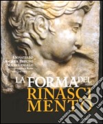 La forma del Rinascimento. Donatello, Andrea Bregno, Michelangelo e la scultura a Roma nel Quattrocento. Catalogo della mostra (Roma, 16 giugno-5 settembre 2010). Ediz. illustrata libro