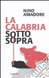 La Calabria sottosopra libro di Amadore Nino