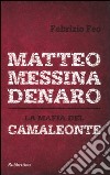 Matteo Messina Denaro. La mafia del camaleonte libro