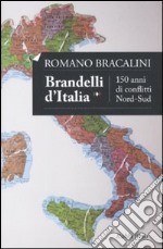 Brandelli d'Italia. 150 anni di conflitti Nord-Sud libro