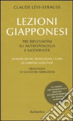 Lezioni giapponesi. Tre riflessioni su antropologia e modernità libro