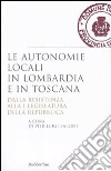 Le autonomie locali in Lombardia e in Toscana. Dalla resistenza alla I legislatura della repubblica libro
