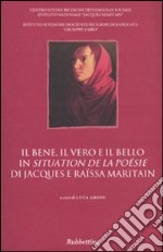 Il bene, il vero e il bello in «Situation de la poésie» di Jacques e Raïssa Maritain. Atti del Convegno (Potenza)