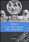 Roma e le province del Danubio libro di Zerbini L. (cur.)