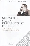 Nietzsche: il processo politico. Dal nazismo alla globalizzazione libro di Ferrari Zumbini Massimo