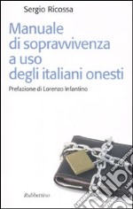 Manuale di sopravvivenza ad uso degli italiani onesti libro