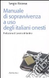 Manuale di sopravvivenza ad uso degli italiani onesti libro