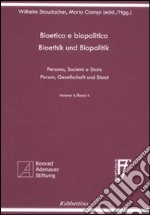 Bioetica e biopolitica. Persona, società e Stato. Ediz. italiana e tedesca. Vol. 4 libro