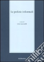 Le polizie informali. Seminario di studi (Messina, 28-29 novembre 2003) libro