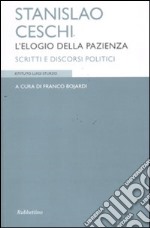 Stanislao Ceschi. L'elogio della pazienza. Scritti e discorsi politici