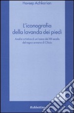 L'iconografia della lavanda dei piedi. Analisi artistica di un'icona del XIII secolo del Regno armeno di Cilicia libro