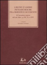 Liriche d'amore petrarchesche fra Oriente e Occidente. Con testo grecoa fronte libro