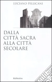 Dalla città sacra alla città secolare