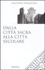 Dalla città sacra alla città secolare libro