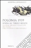 Polonia 1939. Sfida al Terzo Reich. Illusioni, inganni e complicità alla vigilia della seconda guerra mondiale libro