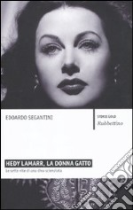 Hedy Lamarr, la donna gatto. Le sette vite di una diva scienziata libro