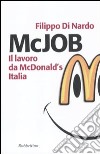 McJob. Il lavoro da McDonald's Italia libro di Di Nardo Filippo