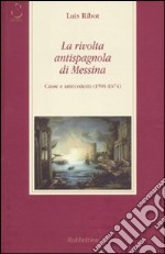 La rivolta antispagnola di Messina. Cause e antecedenti (1591-1674) libro