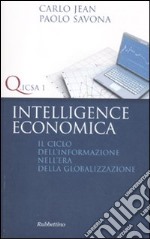 Intelligence economica. Il ciclo dell'informazione nell'era della globalizzazione libro