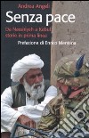 Senza pace. Da Nassiriyah a Kabul, storie in prima linea libro