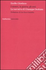 I mostri, la guerra, gli eroi. La narrativa di Giuseppe Occhiato libro