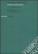 Quaderni del Centro Linguistico di Ateneo dell'università della Calabria. Vol. 5: Intercultura, interculturalità. Dalla teoria alla pratica libro