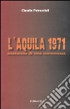 L'Aquila 1971. Anatomia di una sommossa libro di Petruccioli Claudio