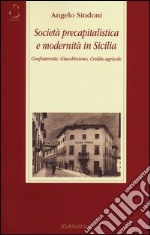 Società precapitalistica e modernità in Sicilia. Confraternite, giacobinismo, credito agricolo