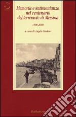 Memoria e testimonianza nel centenario del terremoto di Messina 1908-2008 libro